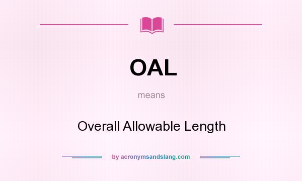 What does OAL mean? It stands for Overall Allowable Length