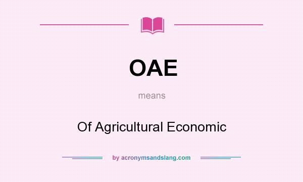What does OAE mean? It stands for Of Agricultural Economic