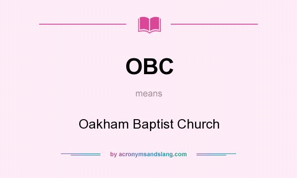 What does OBC mean? It stands for Oakham Baptist Church
