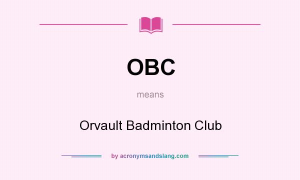 What does OBC mean? It stands for Orvault Badminton Club