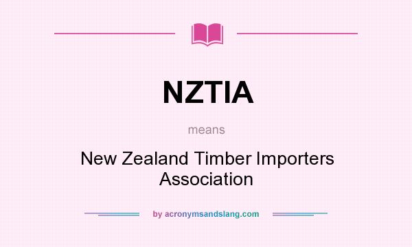 What does NZTIA mean? It stands for New Zealand Timber Importers Association