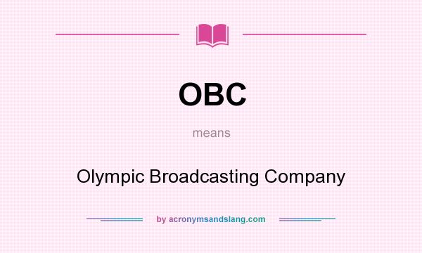 What does OBC mean? It stands for Olympic Broadcasting Company