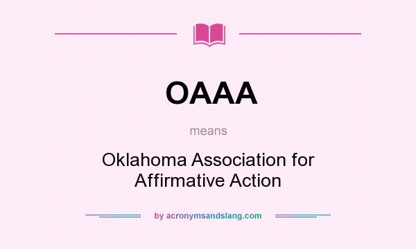 What does OAAA mean? It stands for Oklahoma Association for Affirmative Action