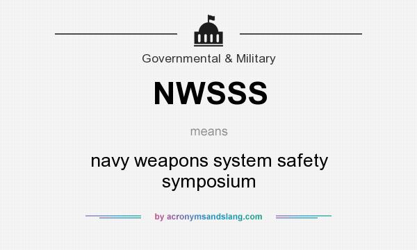 What does NWSSS mean? It stands for navy weapons system safety symposium