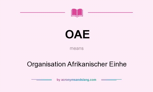 What does OAE mean? It stands for Organisation Afrikanischer Einhe