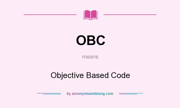 What does OBC mean? It stands for Objective Based Code
