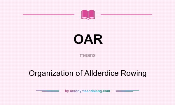 What does OAR mean? It stands for Organization of Allderdice Rowing