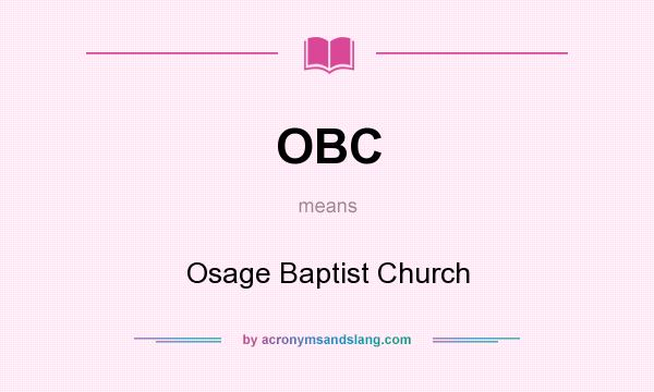 What does OBC mean? It stands for Osage Baptist Church