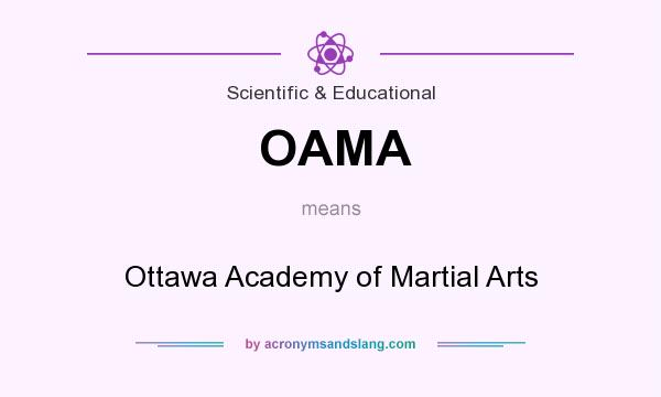 What does OAMA mean? It stands for Ottawa Academy of Martial Arts