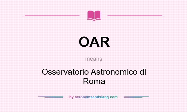 What does OAR mean? It stands for Osservatorio Astronomico di Roma