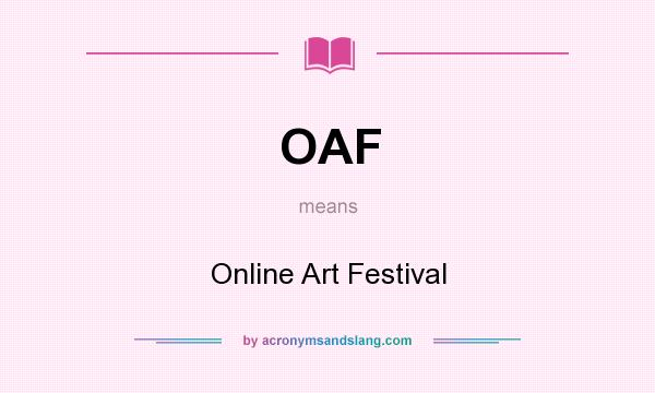 What does OAF mean? It stands for Online Art Festival