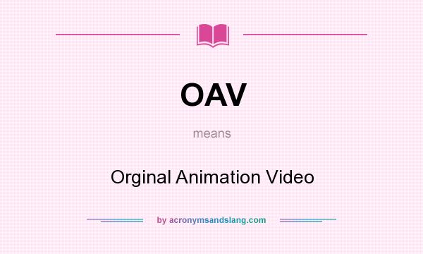 What does OAV mean? It stands for Orginal Animation Video