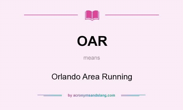 What does OAR mean? It stands for Orlando Area Running