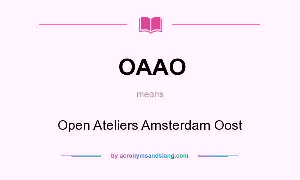 What does OAAO mean? It stands for Open Ateliers Amsterdam Oost