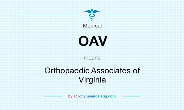 What does OAV mean? It stands for Orthopaedic Associates of Virginia