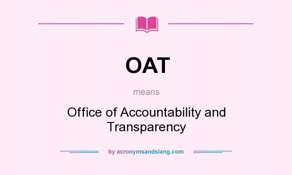 What does OAT mean? It stands for Office of Accountability and Transparency