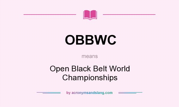 What does OBBWC mean? It stands for Open Black Belt World Championships