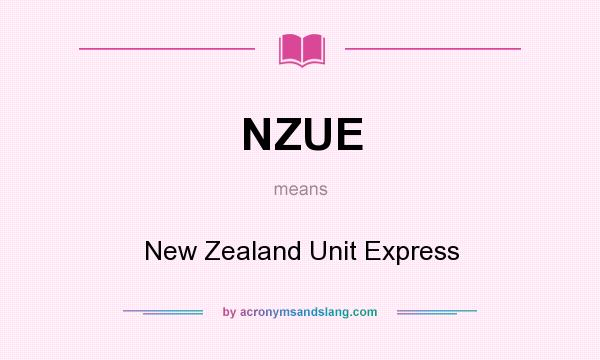 What does NZUE mean? It stands for New Zealand Unit Express