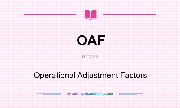 What does OAF mean? It stands for Operational Adjustment Factors