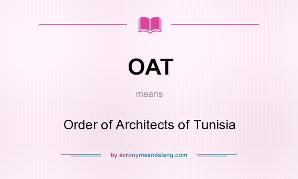 What does OAT mean? It stands for Order of Architects of Tunisia