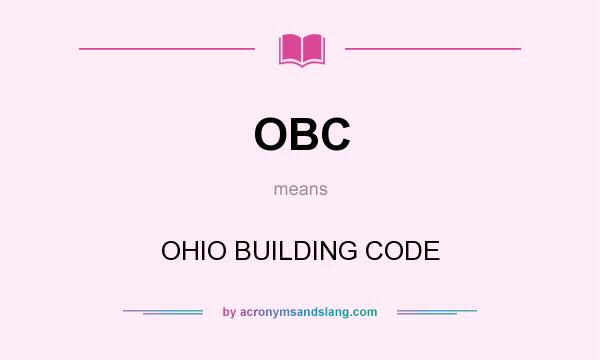 What does OBC mean? It stands for OHIO BUILDING CODE