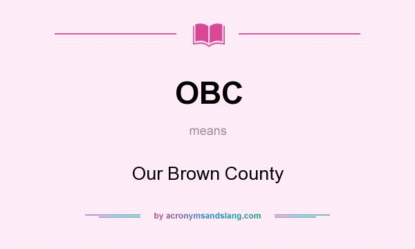 What does OBC mean? It stands for Our Brown County