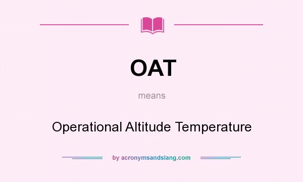 What does OAT mean? It stands for Operational Altitude Temperature
