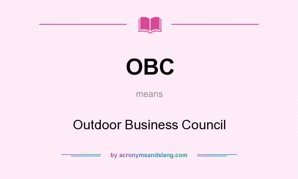 What does OBC mean? It stands for Outdoor Business Council