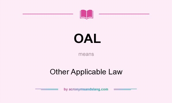 What does OAL mean? It stands for Other Applicable Law