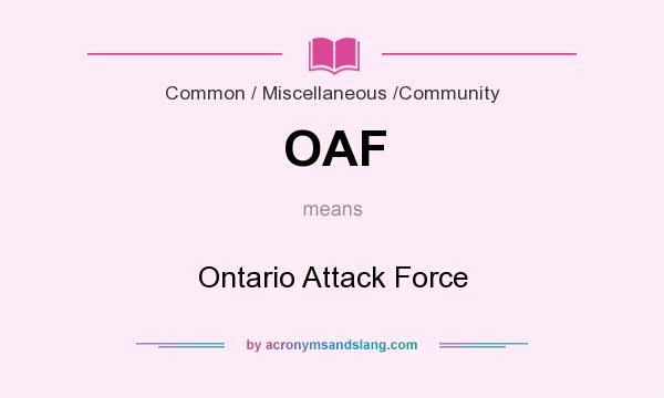 What does OAF mean? It stands for Ontario Attack Force