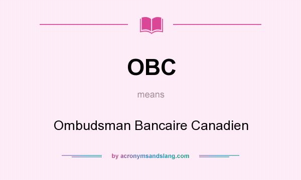 What does OBC mean? It stands for Ombudsman Bancaire Canadien
