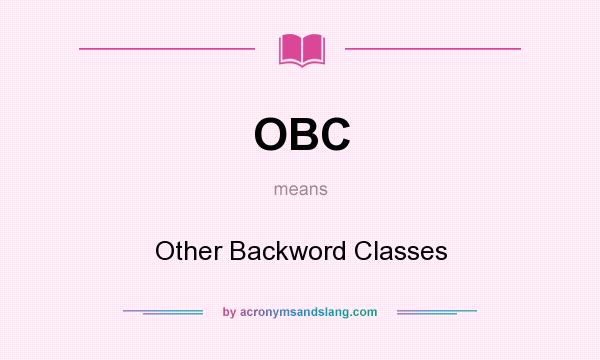 What does OBC mean? It stands for Other Backword Classes