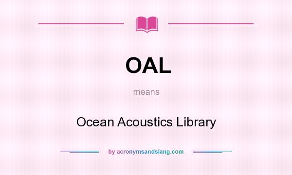 What does OAL mean? It stands for Ocean Acoustics Library