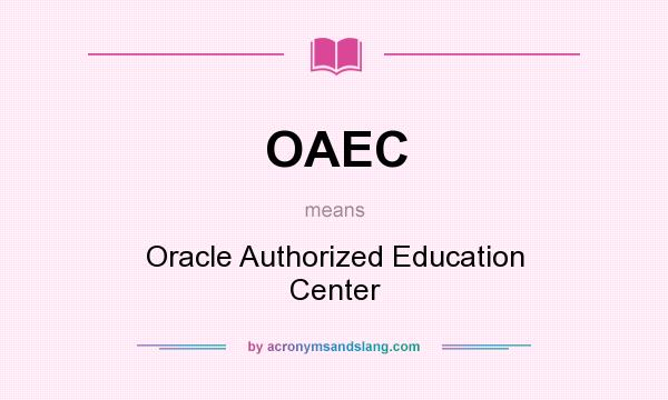 What does OAEC mean? It stands for Oracle Authorized Education Center
