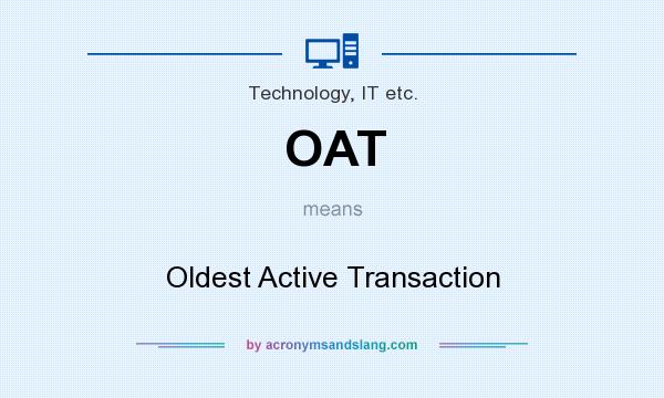 What does OAT mean? It stands for Oldest Active Transaction