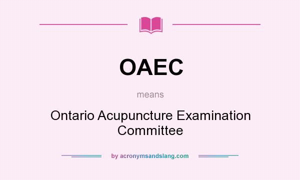 What does OAEC mean? It stands for Ontario Acupuncture Examination Committee