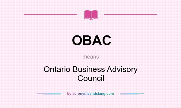 What does OBAC mean? It stands for Ontario Business Advisory Council