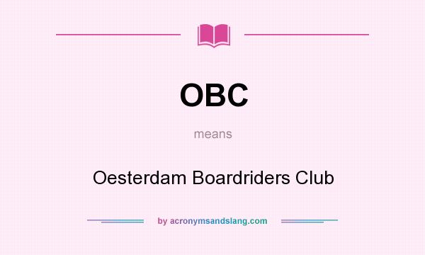 What does OBC mean? It stands for Oesterdam Boardriders Club