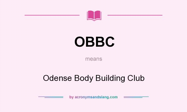 What does OBBC mean? It stands for Odense Body Building Club