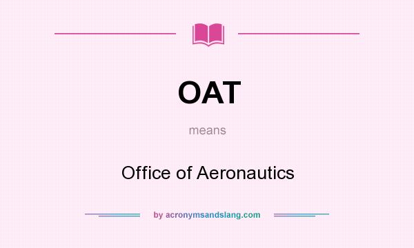 What does OAT mean? It stands for Office of Aeronautics