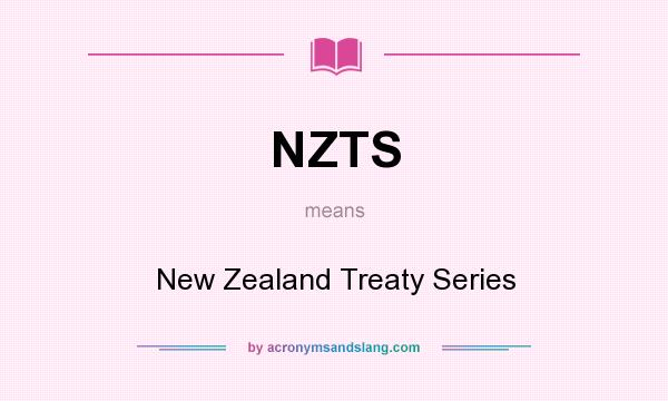 What does NZTS mean? It stands for New Zealand Treaty Series