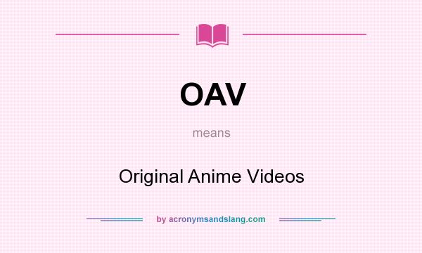 What does OAV mean? It stands for Original Anime Videos
