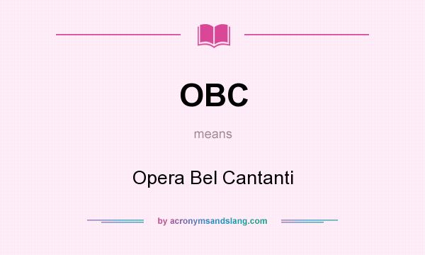 What does OBC mean? It stands for Opera Bel Cantanti