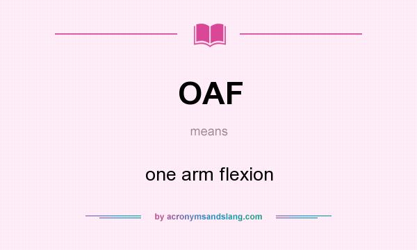 What does OAF mean? It stands for one arm flexion