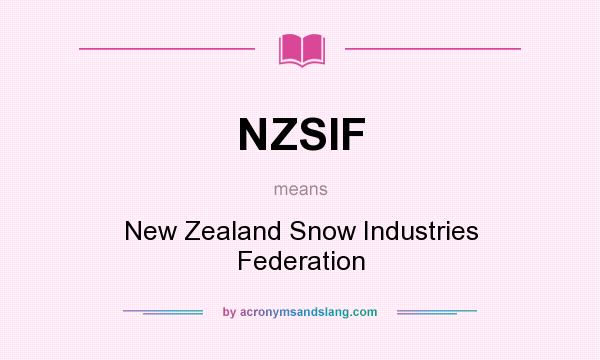 What does NZSIF mean? It stands for New Zealand Snow Industries Federation