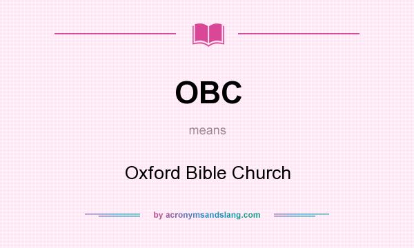 What does OBC mean? It stands for Oxford Bible Church