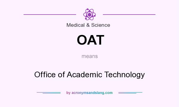 What does OAT mean? It stands for Office of Academic Technology