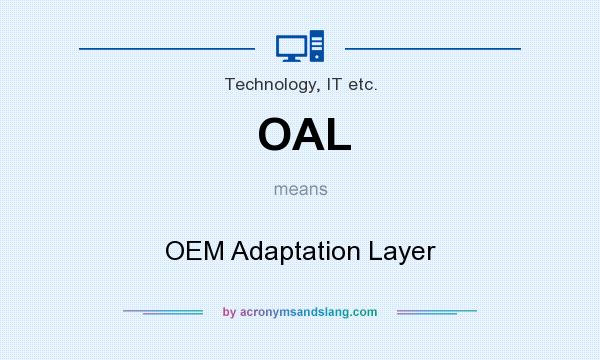 What does OAL mean? It stands for OEM Adaptation Layer