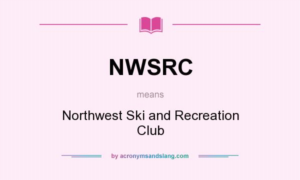 What does NWSRC mean? It stands for Northwest Ski and Recreation Club