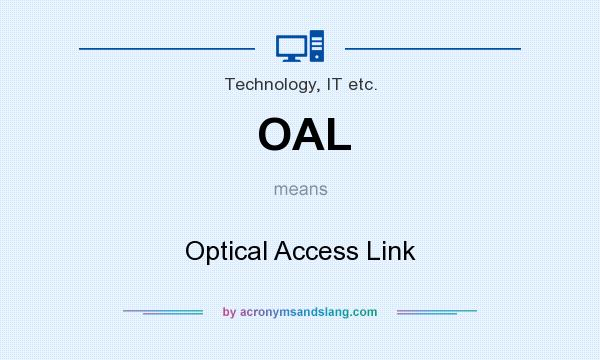 What does OAL mean? It stands for Optical Access Link